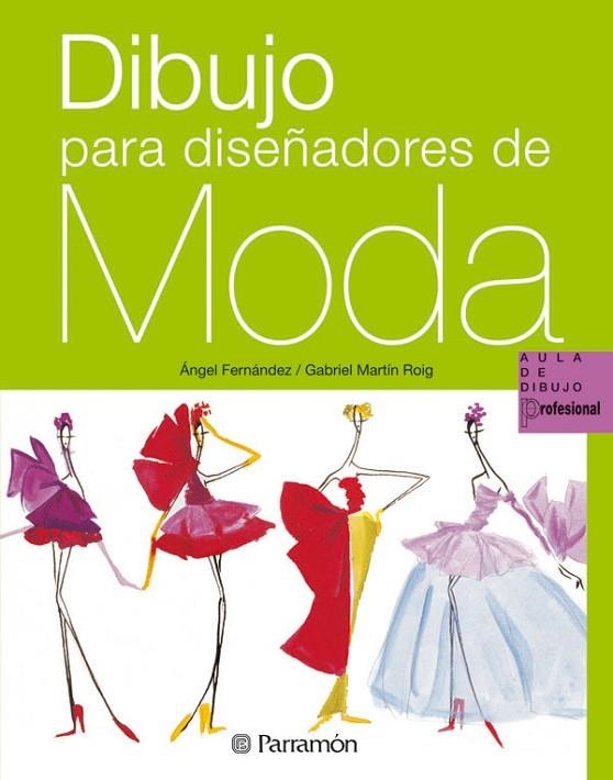 DIBUJO PARA DISEÑADORES DE MODA (AULA DE DIBUJO PROFESIONAL) | 9788434229921 | FERNANDEZ, ANGEL; MARTIN ROIG, GABRIEL | Llibreria La Gralla | Librería online de Granollers