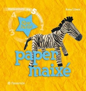 PAPER MAIXE. MANUALITATS EN 5 PASSOS | 9788434229068 | LLIMOS, ANNA | Llibreria La Gralla | Llibreria online de Granollers