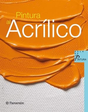 PINTURA AL ACRILICO (AULA DE PINTURA) | 9788434229938 | Llibreria La Gralla | Librería online de Granollers