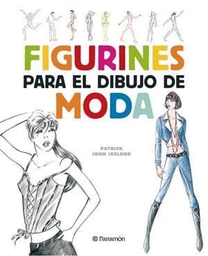 FIGURINES PARA EL DIBUJO DE MODA | 9788434232624 | IRELAND, PATRICK JOHN | Llibreria La Gralla | Librería online de Granollers