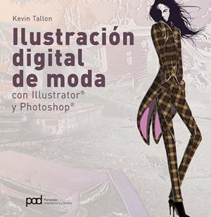ILUSTRACION DIGITAL DE MODA CON ILLUSTRATOR Y PHOTOSHOP | 9788434234116 | TALLON, KEVIN | Llibreria La Gralla | Llibreria online de Granollers
