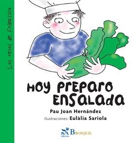 HOY PREPARO ENSALADA | 9788497953450 | HERNÀNDEZ, PAU JOAN; SARIOLA, EULÀLIA | Llibreria La Gralla | Librería online de Granollers