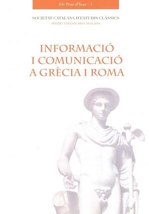 INFORMACIO I COMUNICACIO A GRECIA I ROMA | 9788499650746 | SOCIETAT CATALANA D'ESTUDIS CLASSICS | Llibreria La Gralla | Librería online de Granollers