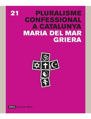PLURALISME CONFESSIONAL A CATALUNYA (IDEES, 21) | 9788415002901 | GRIERA, MARIA DEL MAR | Llibreria La Gralla | Librería online de Granollers