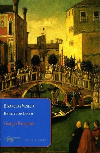 BIZANCIO Y VENECIA. HISTORIA DE UN IMPERIO | 9788477742593 | RAVEGNANI, GIORGIO | Llibreria La Gralla | Llibreria online de Granollers