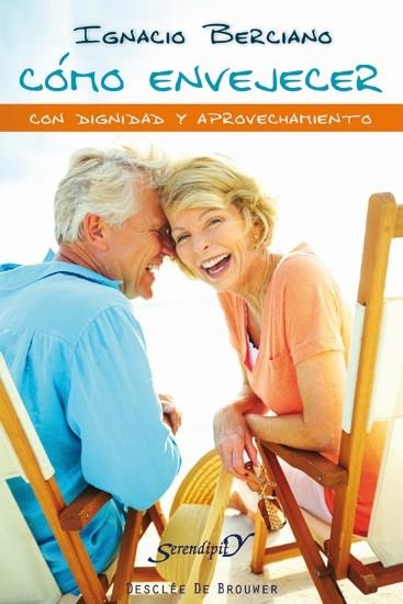 CÓMO ENVEJECER CON DIGNIDAD Y APROVECHAMIENTO | 9788433025302 | BERCIANO, IGNACIO | Llibreria La Gralla | Librería online de Granollers