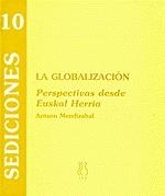 GLOBALIZACIÓN, LA, PERSPECTIVAS DESDE EUSKAL HERRIA | 9788489753082 | MENDIZABAL, ANTXON | Llibreria La Gralla | Librería online de Granollers