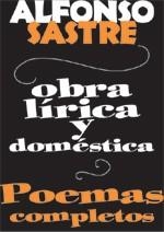 OBRA LIRICA Y DOMESTICA. POEMAS COMPLETOS | 9788495786760 | SASTRE, ALFONSO | Llibreria La Gralla | Llibreria online de Granollers