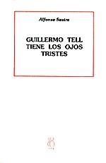 GUILLERMO TELL TIENE LOS OJOS TRISTES (TEATRO 3) | 9788487524004 | SASTRE, ALFONSO | Llibreria La Gralla | Llibreria online de Granollers