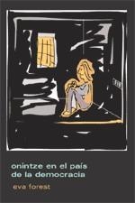 ONINTZE EN EL PAIS DE LA DEMOCRACIA | 9788496584037 | FOREST, EVA | Llibreria La Gralla | Librería online de Granollers