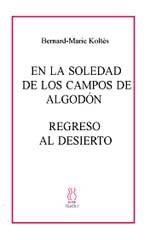 EN LA SOLEDAD DE LOS CAMPOS DE ALGODON / REGRESO AL DESIERTO | 9788495786005 | KOLTES, BERNARD MARIE | Llibreria La Gralla | Librería online de Granollers