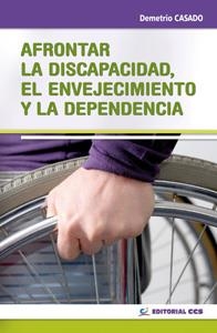 AFRONTAR LA DISCAPACIDAD EL ENVEJECIMIENTO Y LA DEPENDENCIA | 9788498427608 | CASADO PÉREZ, DEMETRIO | Llibreria La Gralla | Librería online de Granollers