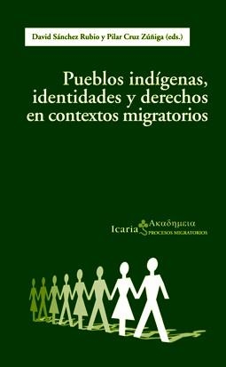 PUEBLOS INDGENAS IDENTIDADES Y DERECHOS EN CONTEXTOS MIGRATORIOS | 9788498883756 | SÁNCHEZ RUBIO, DAVID/CRUZ ZÚÑIGA, PILAR | Llibreria La Gralla | Librería online de Granollers