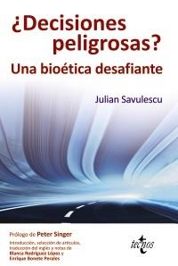 DECISIONES PELIGROSAS?.UNA BIOÉTICA DESAFIANTE | 9788430954438 | SAVULESCU, JULIAN | Llibreria La Gralla | Librería online de Granollers