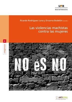 VIOLENCIAS MACHISTAS CONTRA LAS MUJERES, LAS | 9788449028373 | RODRIGUEZ LUNA, RICARDO / BODELON, ENCARNA | Llibreria La Gralla | Librería online de Granollers