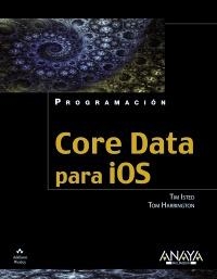 CORE DATA PARA IOS | 9788441531123 | ISTED, TIM / HARRINGTON, TOM | Llibreria La Gralla | Librería online de Granollers