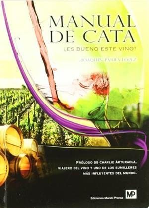 MANUAL DE CATA ¿ES BUENO ESTE VINO? | 9788484764045 | PARRA LÓPEZ, JOAQUIN | Llibreria La Gralla | Librería online de Granollers