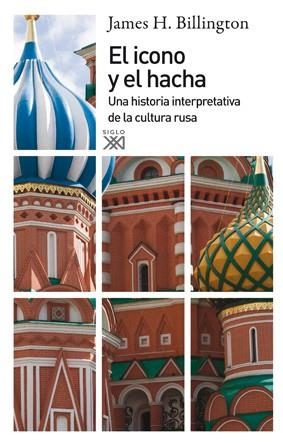 ICONO Y EL HACHA.UNA HISTORIA INTERPRETATIVA DE LA CULTURA RUSA | 9788432314797 | BILLINGTON, JAMES H. | Llibreria La Gralla | Llibreria online de Granollers