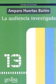 AUDIENCIA INVESTIGADA, LA | 9788474329575 | HUERTAS BAILEN, AMPARO | Llibreria La Gralla | Llibreria online de Granollers