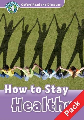 HOW TO STAY HEALTHY OXFORD READ AND DISCOVER LEVEL 4 | 9780194644853 | Llibreria La Gralla | Llibreria online de Granollers