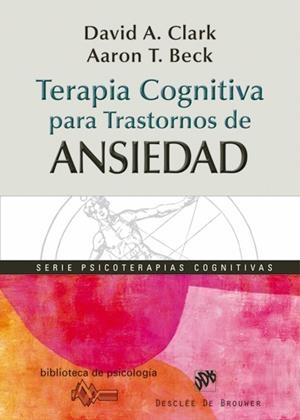 TERAPIA COGNITIVA PARA TRASTORNOS DE ANSIEDAD (BIBLIOTECA DE PSICOLOGÍA,171 | 9788433025371 | CLARK, DAVID A./ BECK, AARON T. | Llibreria La Gralla | Librería online de Granollers