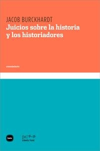 JUICIOS SOBRE LA HISTORIA Y LOS HISTORIADORES | 9788492946396 | BURCKHARDT, JACOB | Llibreria La Gralla | Librería online de Granollers