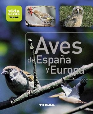 AVES DE ESPAÑA Y EUROPA (VIDA VERDE) | 9788499281407 | Llibreria La Gralla | Llibreria online de Granollers