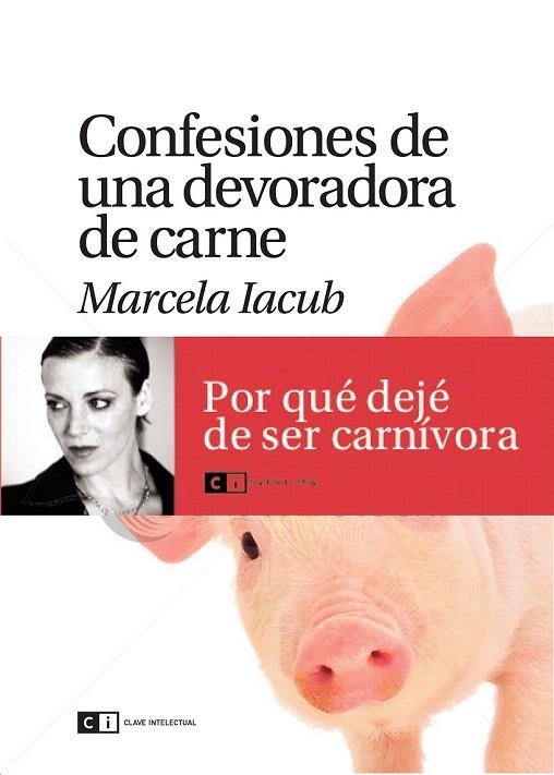 CONFESIONES DE UNA DEVORADORA DE CARNE | 9788493947156 | IACUB, MARCELA | Llibreria La Gralla | Librería online de Granollers