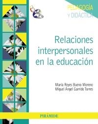 RELACIONES INTERPERSONALES EN LA EDUCACIÓN | 9788436826401 | BUENO MORENO, MARÍA REYES/GARRIDO, MIGUEL ÁNGEL | Llibreria La Gralla | Llibreria online de Granollers