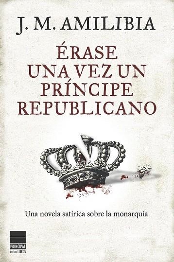 ÉRASE UNA VEZ UN PRÍNCIPE REPUBLICANO | 9788493897857 | AMILIBIA, J.M. | Llibreria La Gralla | Librería online de Granollers