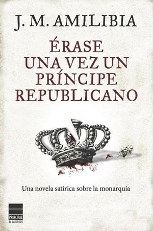 ÉRASE UNA VEZ UN PRÍNCIPE REPUBLICANO | 9788493897857 | AMILIBIA, J.M. | Llibreria La Gralla | Llibreria online de Granollers