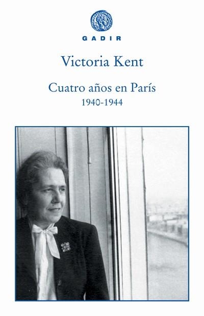 CUATRO AÑOS EN PARIS 1940-1944 | 9788493538217 | KENT, VICTORIA | Llibreria La Gralla | Llibreria online de Granollers