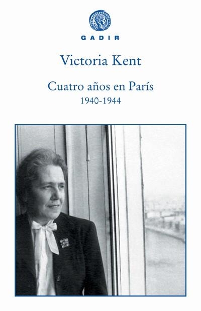 CUATRO AÑOS EN PARIS 1940-1944 | 9788493538217 | KENT, VICTORIA | Llibreria La Gralla | Librería online de Granollers