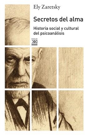SECRETOS DEL ALMA. HISTORIA SOCIAL Y CULTURAL DEL PSICOANALISIS | 9788432314674 | ZARETSKY, ELY | Llibreria La Gralla | Librería online de Granollers