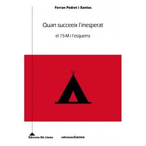 QUAN SUCCEEIX L'INESPERAT. EL 15-M I L'ESQUERRA | 9788415324447 | PEDRET I SANTOS, FERRAN | Llibreria La Gralla | Librería online de Granollers
