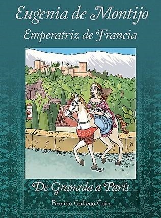 EUGENIA DE MONTIJO EMPERATIZ DE FRANCIA. DE GRANADA A PARIS | 9788415063414 | GALLEGO COIN, BRIGIDA | Llibreria La Gralla | Librería online de Granollers