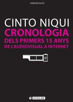 CRONOLOGIA DELS PRIMERS 15 ANYS DE L'AUDIOVISUAL A INTERNET | 9788497884976 | NIQUI, CINTO | Llibreria La Gralla | Librería online de Granollers