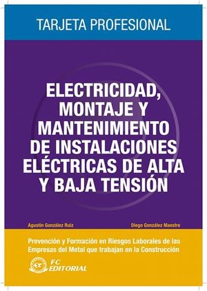 ELECTRICIDAD TRABAJOS DE MONTAJE Y MANTENIMIENTO DE INSTALACIONES ELECTRICAS DE ALTA Y BAJA TENSION. TARJETA PROFESIONAL | 9788492735099 | GONZALEZ RUIZ, AGUSTIN; GONZALEZ MAESTRE, DIEGO | Llibreria La Gralla | Llibreria online de Granollers