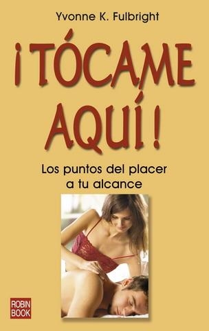 TOCAME AQUI.LOS PUNTOS DE PLACER A TU ALCANCE | 9788479279493 | FULBRIGHT, YVONNE K. | Llibreria La Gralla | Librería online de Granollers