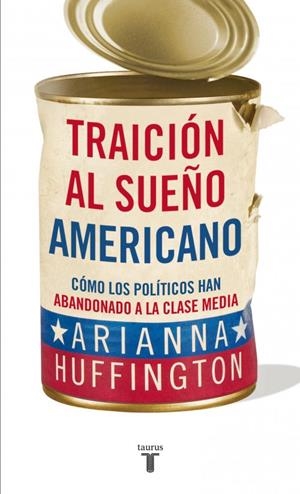 TRAICIÓN AL SUEÑO AMERICANO | 9788430609093 | HUFFINGTON, ARIANNA | Llibreria La Gralla | Llibreria online de Granollers