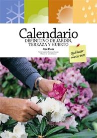 CALENDARIO DEFINITIVO DEL JARDIN TERRAZA Y HUERTO QUE HACER | 9788484763697 | PLANA, JOSE | Llibreria La Gralla | Llibreria online de Granollers