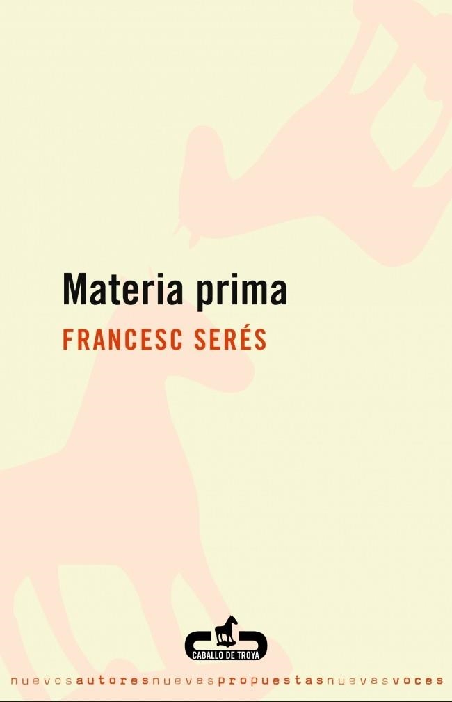 MATERIA PRIMA (CABALLO DE TROYA) | 9788496594272 | SERES, FRANCESC | Llibreria La Gralla | Librería online de Granollers