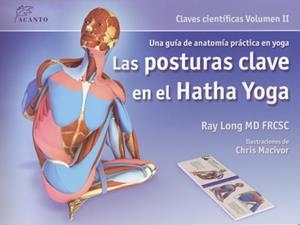 POSTURAS CLAVE EN EL HATHA YOGA, LAS | 9788495376848 | LONG, RAY | Llibreria La Gralla | Librería online de Granollers
