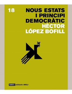 NOUS ESTATS I PRINCIPI DEMOCRATIC (IDEES, 18) | 9788496970830 | LOPEZ BOFILL, HECTOR | Llibreria La Gralla | Librería online de Granollers