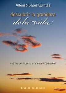 DESCUBRIR LA GRANDEZA DE LA VIDA | 9788433022875 | LOPEZ QUINTAS, ALFONSO | Llibreria La Gralla | Librería online de Granollers
