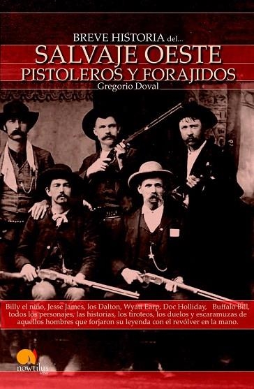 BREVE HISTORIA DEL SALVAJE OESTE. PISTOLEROS Y FORAJIDOS | 9788497635738 | DOVAL, GREGORIO | Llibreria La Gralla | Librería online de Granollers