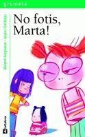 NO FOTIS MARTA (GRUMETS VERD 193) | 9788424630812 | ANGUERA, MERCE | Llibreria La Gralla | Librería online de Granollers