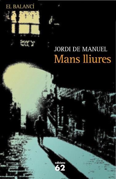 MANS LLIURES (EL BALANCI, 599) | 9788429761917 | MANUEL, JORDI DE | Llibreria La Gralla | Llibreria online de Granollers