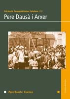 PERE DAUSA I ARXER (COOPERATIVISTES CATALANS, 12) | 9788497914369 | BOSCH I CUENCA, PERE | Llibreria La Gralla | Llibreria online de Granollers