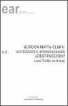 GORDON MATTA CLARK. VERTEDEROS E INTERVENCIONES (EAR, 4) | 9788484241294 | TRISTAO DE ARAUJO, LUIZA | Llibreria La Gralla | Llibreria online de Granollers
